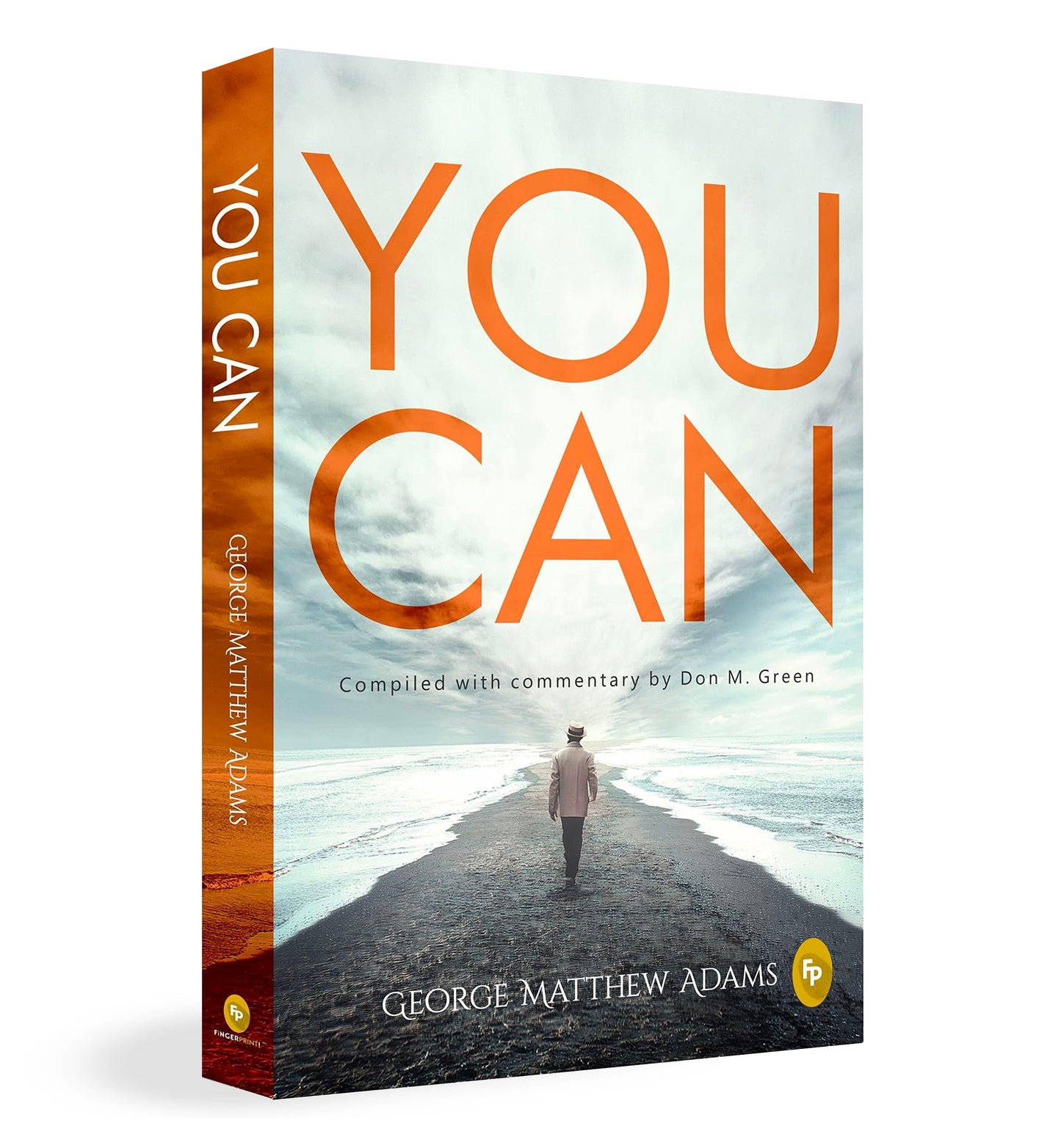 You Can by George Matthew Adams | The Classic Guide to Self-Belief, Self-Help, Motivation & Personal Growth | A Life Changing Book on Success and Inner Strength | Premium Paperback Edition | Best Seller